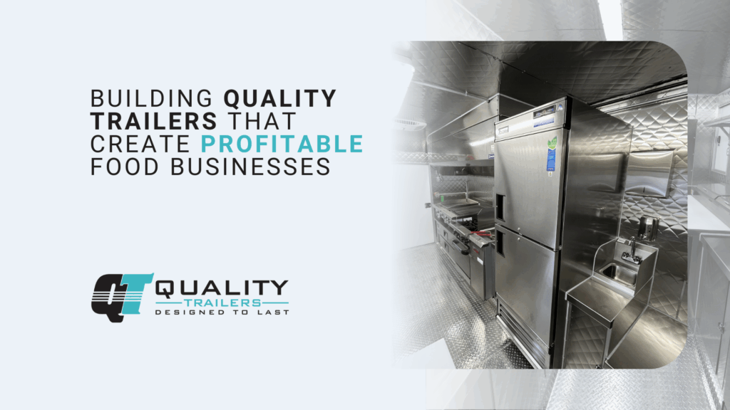 Building Quality Trailers That Create Profitable Food Businesses