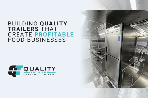 Building Quality Trailers That Create Profitable Food Businesses