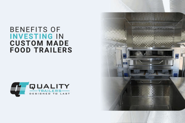 Benefits of Investing in Custom Made Food Trailers