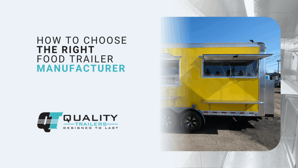 How to Choose the Right Food Trailer Manufacturer
