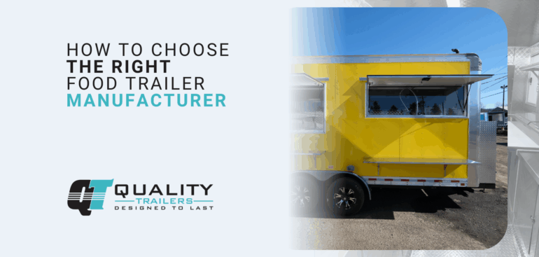 How to Choose the Right Food Trailer Manufacturer