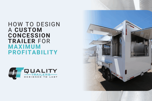How to Design a Custom Concession Trailer for Maximum Profitability