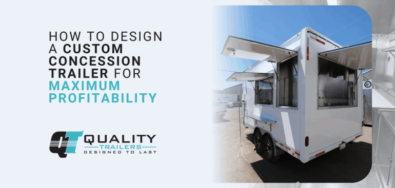 How to Design a Custom Concession Trailer for Maximum Profitability