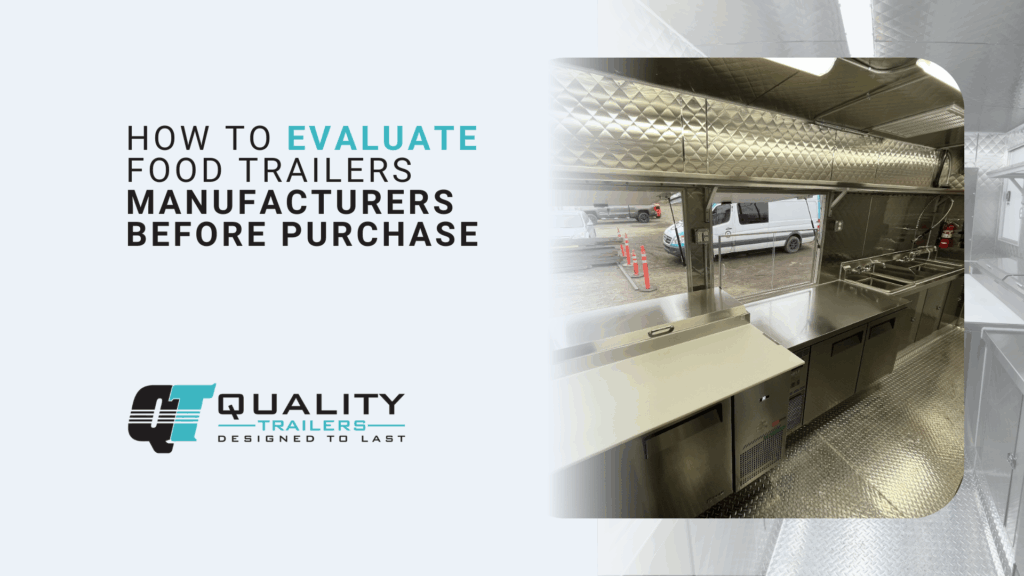 How to Evaluate Food Trailers Manufacturers Before Purchase