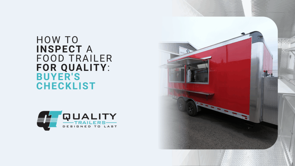 How to Inspect a Food Trailer for Quality_ Buyer_s Checklist