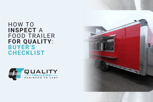 How to Inspect a Food Trailer for Quality_ Buyer_s Checklist