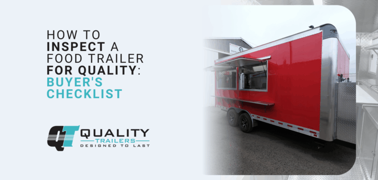 How to Inspect a Food Trailer for Quality_ Buyer_s Checklist