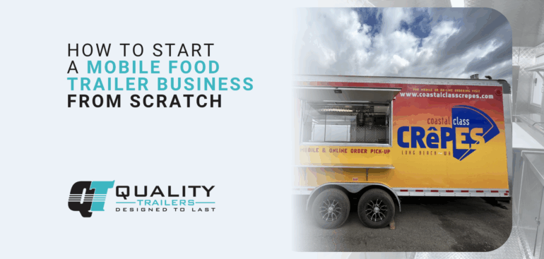 How to Start a Mobile Food Trailer Business from Scratch