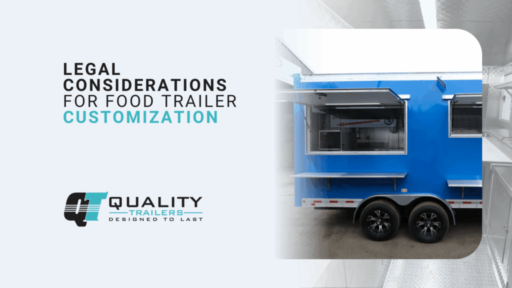 Legal Considerations for Food Trailer Customization