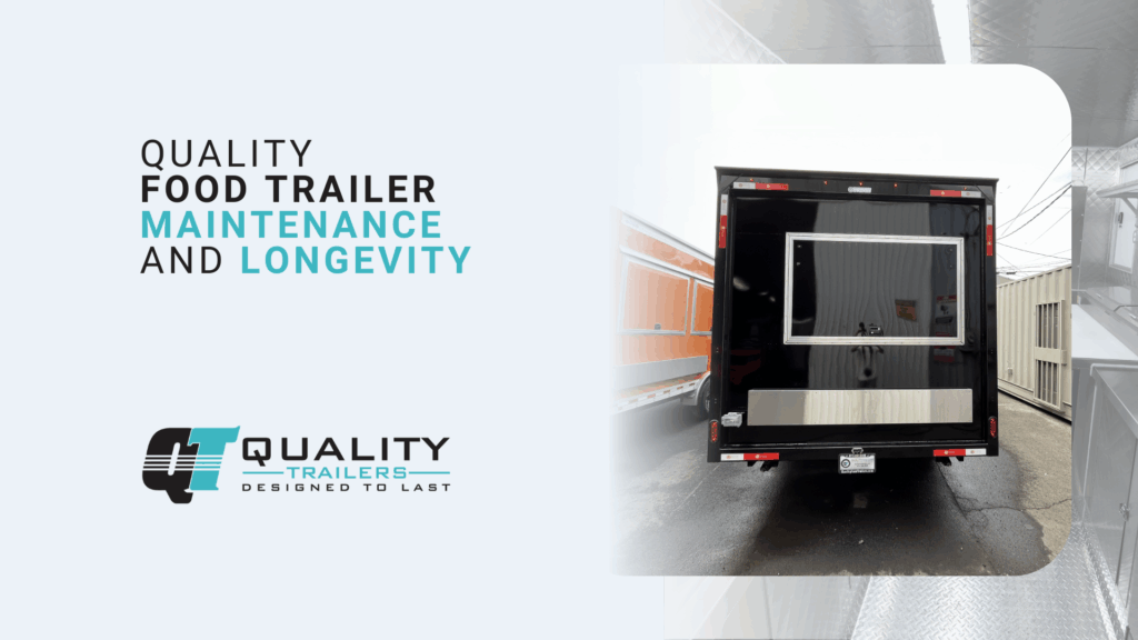 Quality Food Trailer Maintenance and Longevity