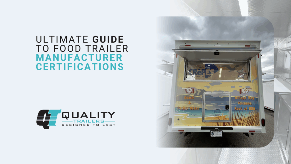 Ultimate Guide to Food Trailer Manufacturer Certifications