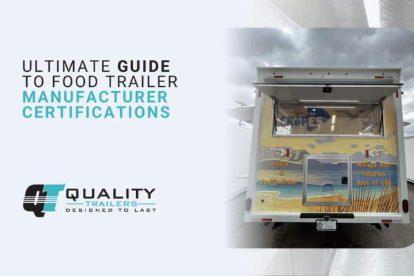 Ultimate Guide to Food Trailer Manufacturer Certifications
