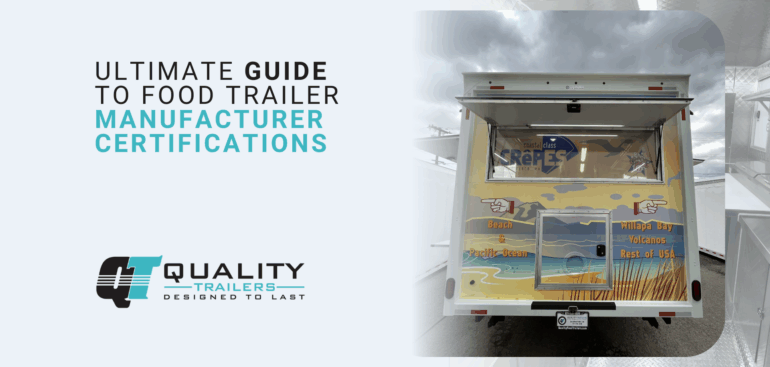 Ultimate Guide to Food Trailer Manufacturer Certifications