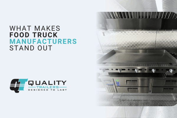 What Makes Food Truck Manufacturers Stand Out