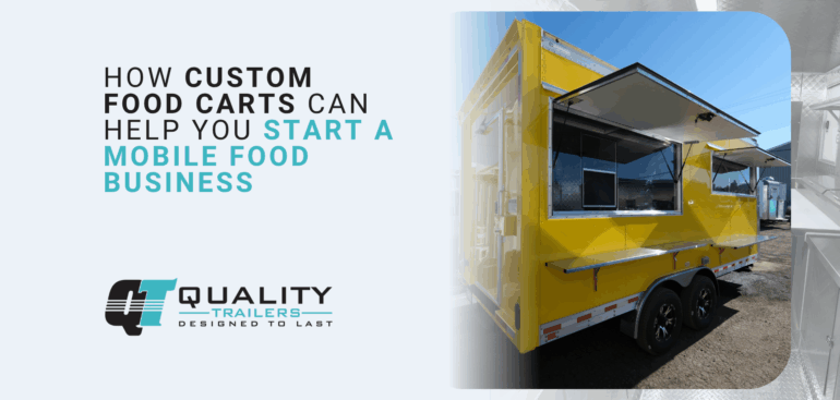 How Custom Food Carts Can Help You Start a Mobile Food Business