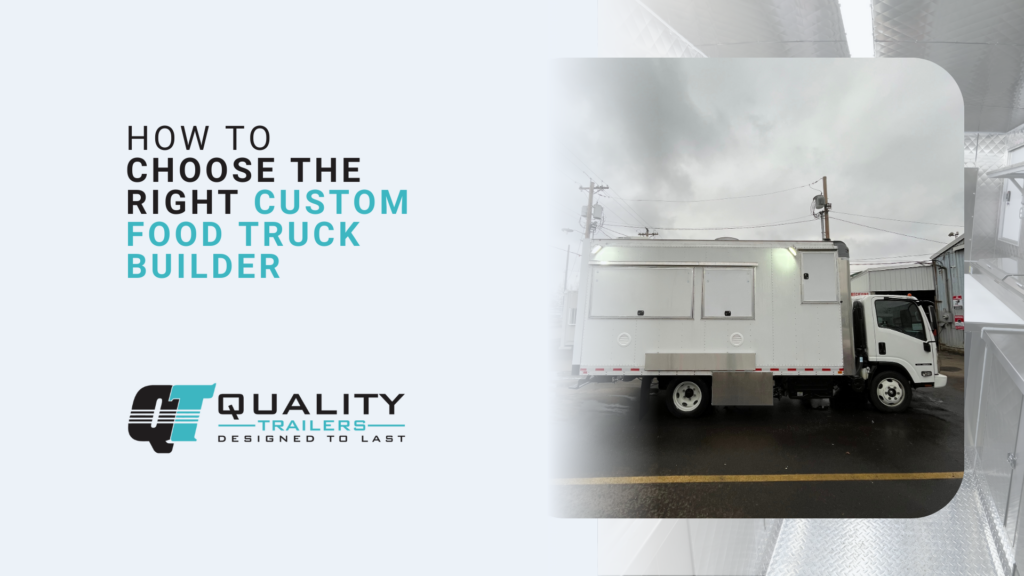 How to Choose the Right Custom Food Truck Builder